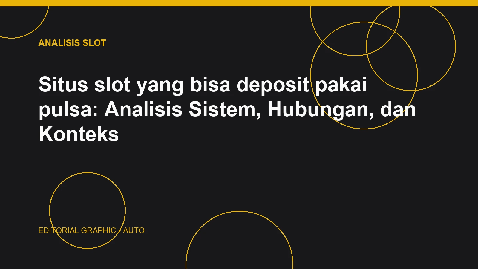 Situs slot yang bisa deposit pakai pulsa: Analisis Sistem, Hubungan, dan Konteks
